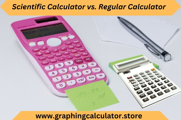 Scientific Calculator vs. Regular Calculator